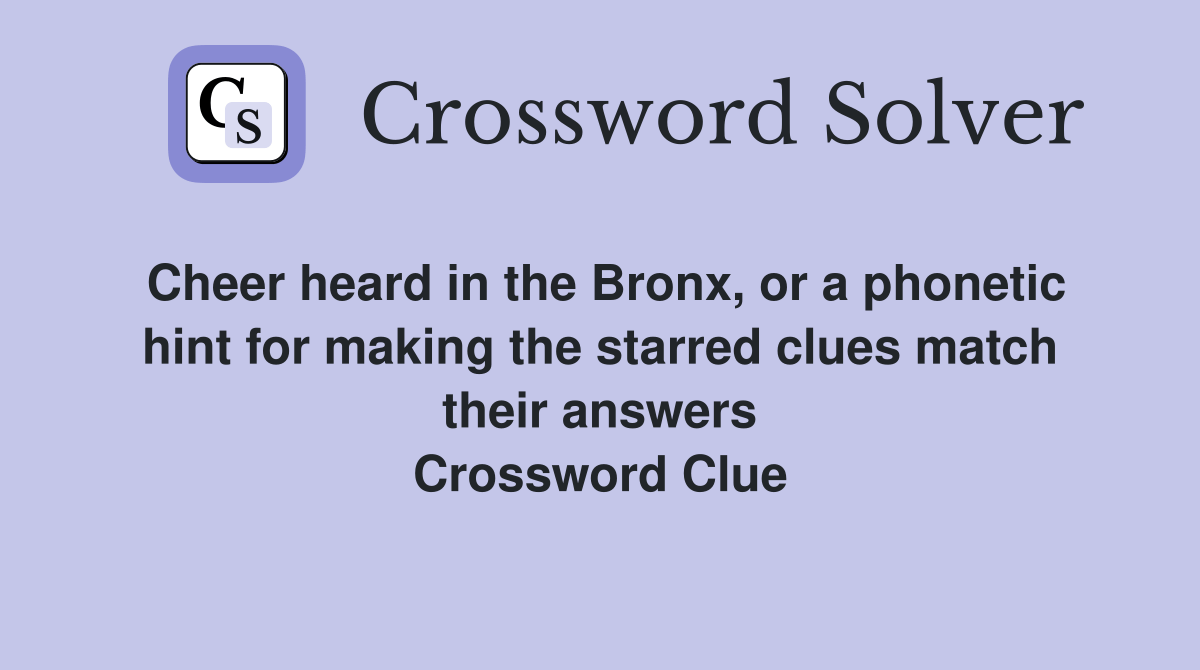 Cheer heard in the Bronx, or a hint for making the starred